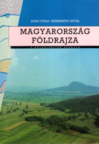 Dr. Nemerkényi Antal Bora Gyula - Magyarország földrajza a középiskolák számára