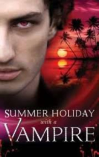 Kendra Leigh Castle (Author), Lisa Childs (Author), Caridad Pineiro (Author), Laura Kaye (Author) Michele Hauf (Author) - Summer Holiday with a Vampire (Paperback)