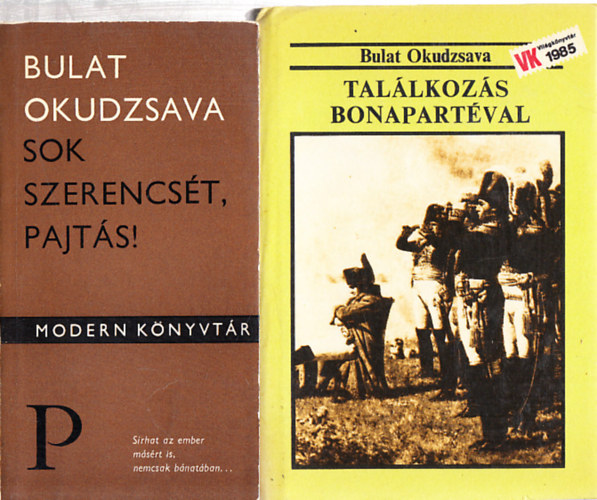 Bulat Okudzsava - Sok szerencsét pajtás! + Találkozás Bonapartéval (2 mű)