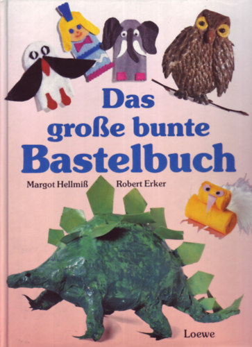 Margot Hellmi� - Robert Erker - Das gro�e bunte Bastelbuch