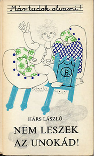 Hrs Lszl - Nem leszek az unokd!