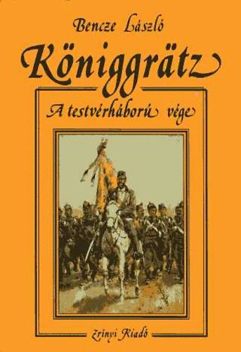 Bencze Lszl - Kniggrtz: A testvrhbor vge
