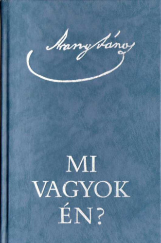 Arany János - Mi vagyok én?
