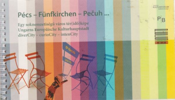 Harald Roth - Pcs - Fnfkirchen - Peuh Egy soknemzetisg vros tr(id)kpe / Ungarns Europische Kulturhauptstadt / diverCity - curioCity - intenCity