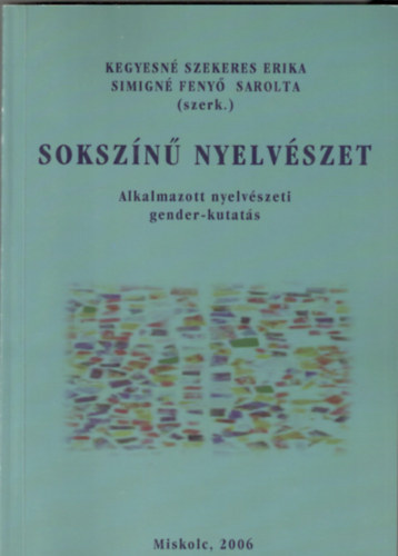 Kegyesn Szekeres Erika szerk. - Sokszn nyelvszet - Alkalmazott nyelvszeti gender-kutats