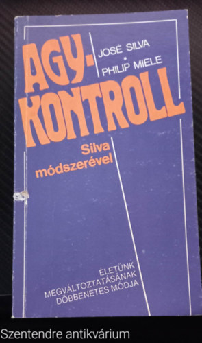 Philip Miele Jos Silva - Agykontroll Silva mdszervel - LETNK MEGVLTOZTATSNAK DBBENETES MDJA (Sajt kppel)