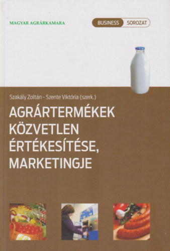 Szente Vikt�ria Szak�ly Zolt�n - Agr�rterm�kek k�zvetlen �rt�kes�t�se, marketingje