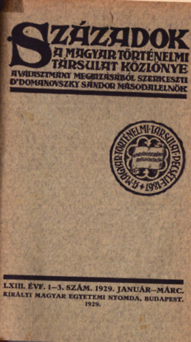 Domanovszky Sándor (szerk.) - Századok - A Magyar Történelmi Társulat közlönye 1925. XIX. évfolyam január-december (teljes, egybekötve)