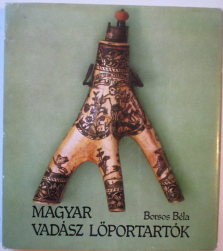 Borsos B�la - Magyar vad�sz l�portart�k