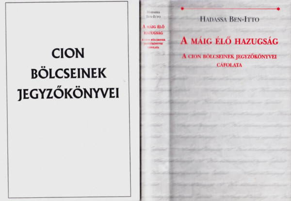 Szegej A. Nyil  Hadassa Ben-Itto (ford.) - A mig l hazugsg - A cion blcseinek jegyzknyvei cfolata + A cion blcseinek jegyzknyvei