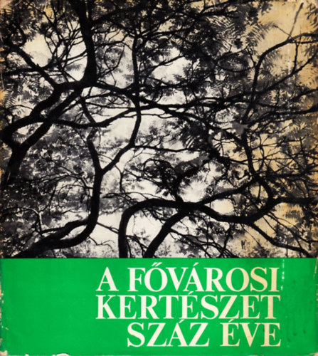 Ki�cz Gy�rgy  (szerk.) - A f�v�rosi kert�szet sz�z �ve