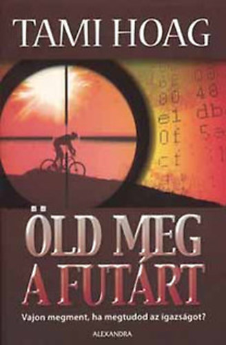 Tami Hoag - �ld meg a fut�rt (Vajon megment, ha megtudod az igazs�got?)