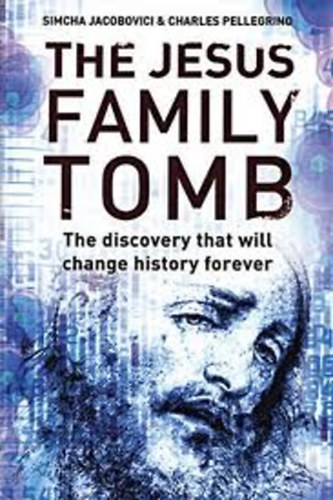 Simcha Jacobovici Charles Pellegrino - The Jesus family tomb