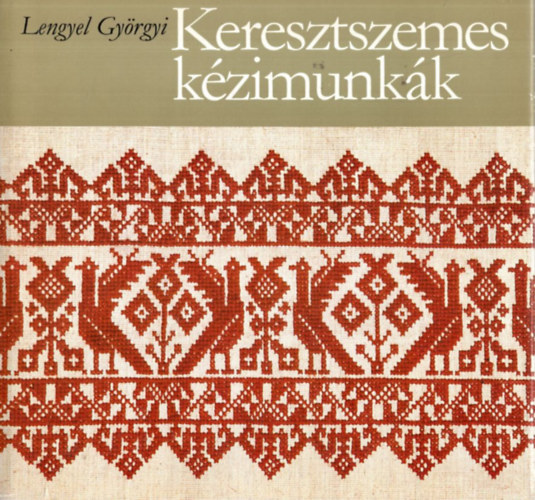 Lengyel Gyrgyi - Keresztszemes kzimunkk
