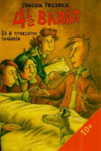 Joachim Friedrich - 4 1/2 bar�t �s a titokzatos tan�rk�r