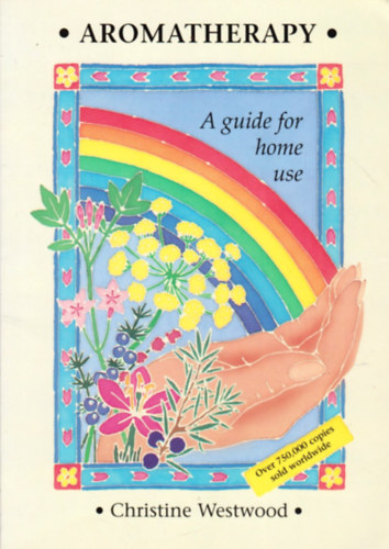 Christine Westwood - Aromatherapy - A Guide for Home Use