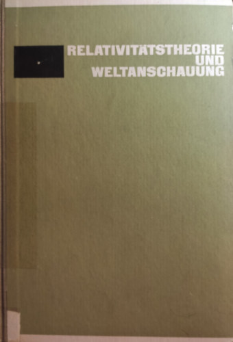 Anneliese Griese, Siegfried Grundmann Heiner Steinberg - Relativitätstheorie und weltanschauung