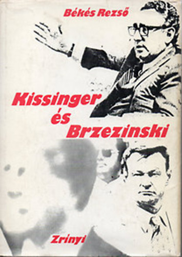 B�k�s Rezs� - Kissinger �s Brezinski