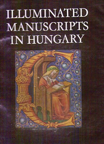 Ilona Berkovits - Illuminated Manuscripts in Hungary (XI-XVI centuries)