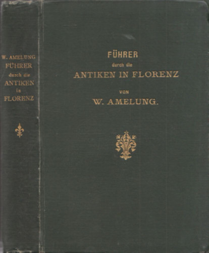 Walter Amelung - Fhrer durch die Antiken in Florenz