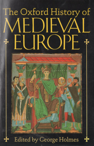 George Holmes - The Oxford History of Medieval Europe