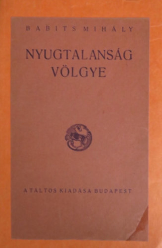 Babits Mih�ly - Nyugtalans�g v�lgye (I. kiad�s)