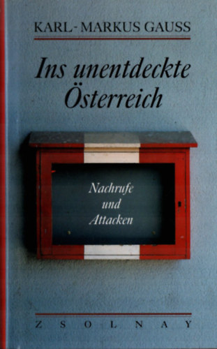 Karl-Markus Gauss - Ins unentdeckte Österreich.