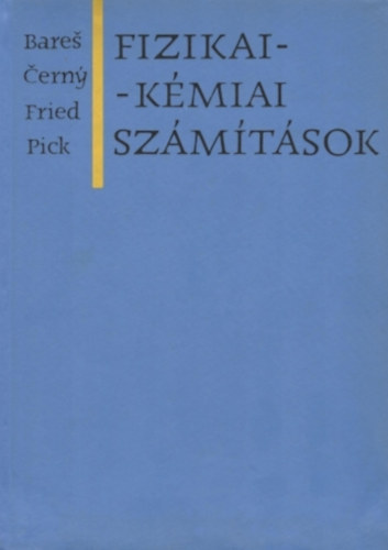 Dr. Benedek Pl  Bares J. Cerny C. Fried V. Pick J. (szerk.), Glasner Mria (szerk.), Fbin Gyrgy (ford) - Fizikai-kmiai szmtsok ( ATOMELMLET;  A TKLETES GZOK KINETIKUS ELMLETE; TKLETES GZOK; A TERMODINAMIKA ALAPJAI; HALMAZLLAPOTOK;  FZISEGYENSLYOK; KMIAI EGYENSLYOK S A TERMODINAMIKA HARMADIK FTTELE; ELEKTROKMIA;