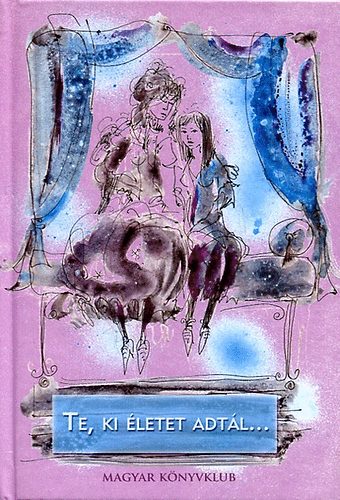 Te, ki �letet adt�l...