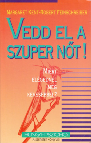M. Kent; Feinschreiber R. - Vedd el a szuper n�t! - Mi�rt el�gedn�l meg kevesebbel?
