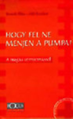 Bencsik Kl�ra- M�k Erzs�bet - Hogy fel ne menjen a pumpa! (A magas v�rnyom�sr�l)