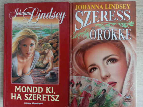 Johanna Lindsey - 2 db Johanna Lindsey k�nyv egyben: 1. Mondd ki, ha szeretsz, 2. Szeress �r�kk�