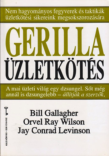 Bill Gallagher; Orvel Ray Wilson; Jay Conrad Levinson - Gerilla �zletk�t�s (Kulcs k�nyvek)