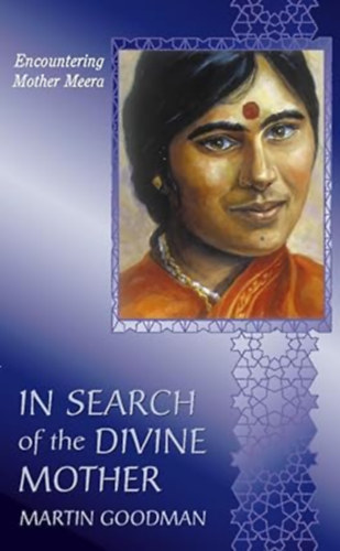 Martin Goodman - In Search of the Divine Mother