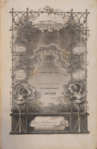 Ferdinand M. Malven - Bilder-Magazin fr allgemeine Weltkunde oder geographisch-ethnographische Bilder-Gallerie. (Kpes magazin ltalnos vilgtanulmnyokhoz vagy fldrajzi-nprajzi kptrhoz. nmet nyelven) 1835.