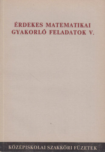 Scharnitzky Viktor Lukcs Ott - rdekes matematikai gyakorl feladatok V.