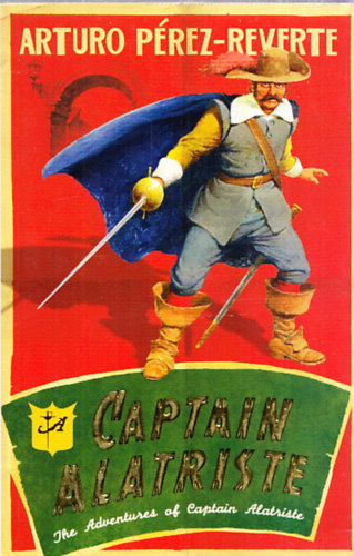 Arturo Pérez-Reverte - Captain Alatriste