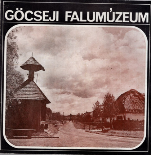 Szentmihlyi Imre - Gcseji Falumzeum