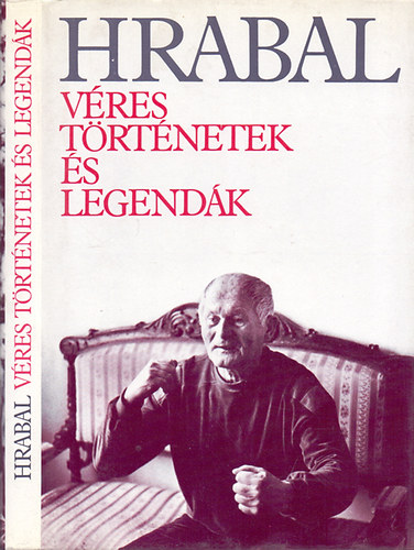 Bohumil Hrabal - Véres történetek és legendák