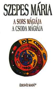 Szepes Mria - A sors mgija - A csoda mgija