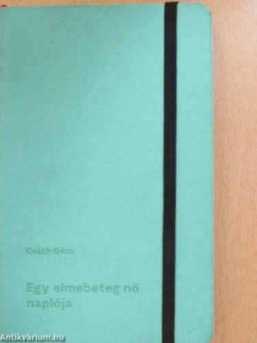 Csáth Géza - Egy elmebeteg nő naplója zsebkönyv teljes kiadás (Megjelent 1000 példányban.)