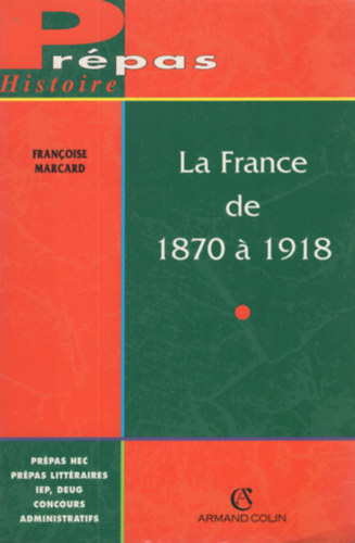 Franoise Marcard - La France de 1870 a 1918 : L'ancrage de la Rpublique