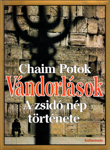 Chaim Potok - Vndorlsok (A zsid np trtnete)