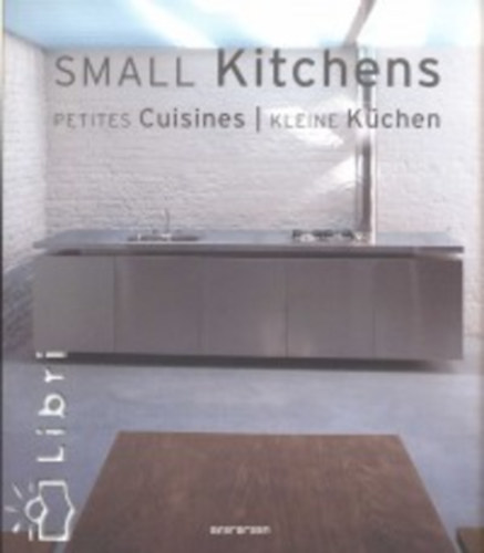 Simone (editor) Schleifer - Small Kitchens / Petites Cuisines / Kleine K�chen
