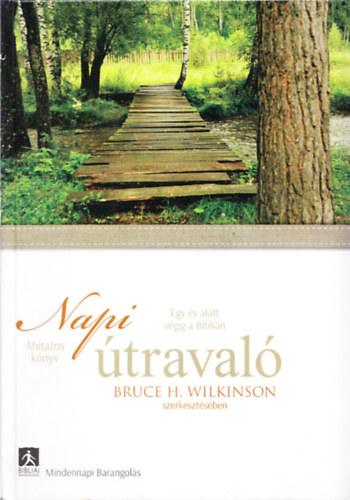 Bruce H. Wilkinson  (szerk.) - Napi traval (htatos knyv - Egy v alatt vgig a Biblin)