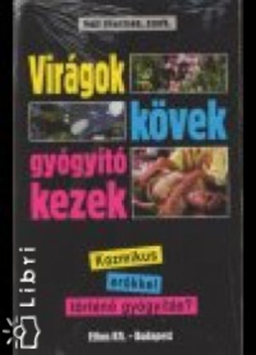 Virágok, kövek, gyógyító kezek