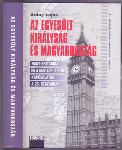 Arday Lajos - Az Egyes�lt Kir�lys�g �s Magyarorsz�g - Nagy-Britannia �s a magyar-angol kapcsolatok a 20. sz�zadban (Dedik�lt)