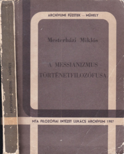 Mesterházi Miklós - A messianizmus történetfilozófusa