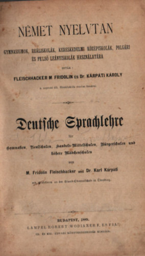 Krpti Kroly dr. - Nmet nyelvtan. - Gymnasiumok, reliskolk, kereskedelmi kzpiskolk, polgri s fels lenyiskolk hasznlatra.