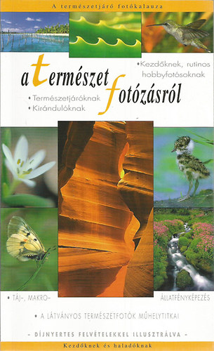 Forrsy Csaba; Christian Perkins; Enczi Zoltn - A termszetfotzsrl - Termszetjrknak, kirndulknak
